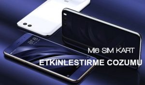 Xiaomi Mi 6 Sim Kart Etkinleştirme